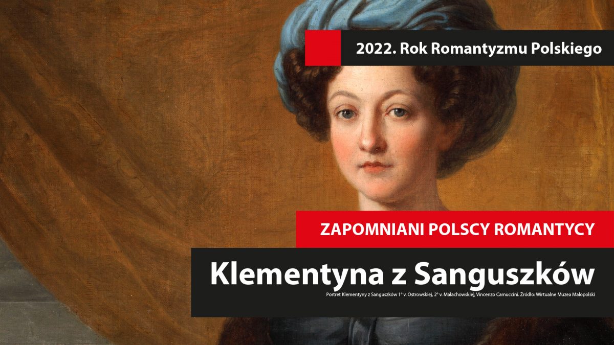 Zapomniani polscy romantycy: Klementyna z Sanguszków 1° v. Ostrowska, 2° v. Małachowska