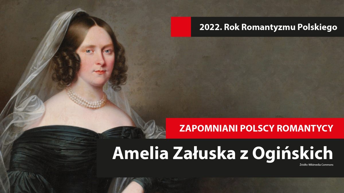 Zapomniani polscy romantycy: Amelia Załuska z Ogińskich