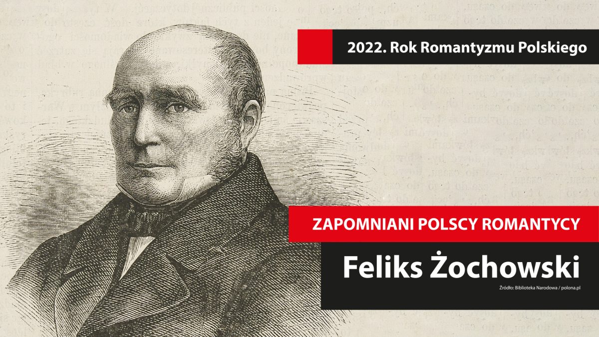 Zapomniani polscy romantycy: Feliks Żochowski