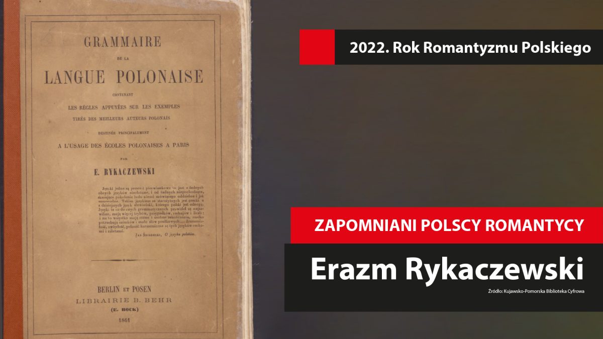 Zapomniani polscy romantycy: Erazm Edward Rykaczewski